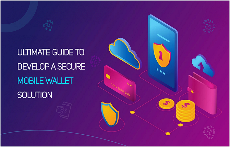 Ultimate Guide to Develop a Secure Mobile Wallet Solution